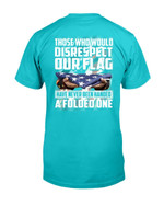 Those Who Would Disrespect Our Flag Have Never Been Handed A Folded One T-Shirt - ATMTEE