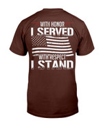 With Honor I Served With Respect I Stand Veterans T-Shirt - ATMTEE