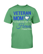 Veteran Mom Most People Never Meet Their Heroes I Raised Mine T-Shirt - ATMTEE