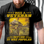 Vietnam Veteran T-Shirts - I Was A Veteran Before It Was Popular T-Shirt - ATMTEE