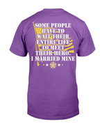 Some People Have To Wait Their Entire Life To Meet Their Hero I Married Mine T-Shirt - ATMTEE