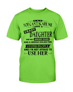 You Can't Scare Me I Have A Crazy Daughter T-Shirt - ATMTEE