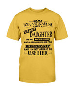 You Can't Scare Me I Have A Crazy Daughter T-Shirt - ATMTEE