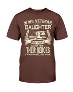 WWII Veteran Daughter Most People Never Meet Their Heroes I Was Raise By Mine T-Shirt - ATMTEE