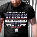Some People Call Me A Veteran The Most Important Call Me Dad T-Shirt - ATMTEE