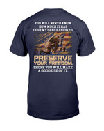 You Will Never Know How Much It Has Cost My Generation To Preserve Your Freedom T-Shirt - ATMTEE