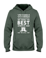 Vietnam Veteran We Were The Best America Had And We Still Are Hoodies - ATMTEE