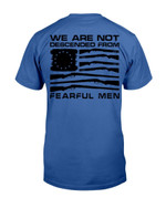 We Are Not Descended From Fearful Men T-Shirt - ATMTEE