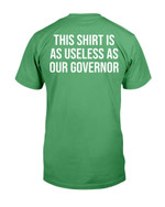 This Shirt Is As Useless As Our Governor T-Shirt - ATMTEE