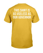 This Shirt Is As Useless As Our Governor T-Shirt - ATMTEE