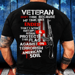 Veteran Don't Think Because My Time Has Ended T-Shirt - ATMTEE