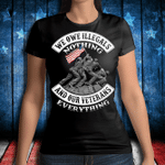 Veterans Shirt - We Owe Illegals Nothing And Our Veterans Ladies T-Shirt - ATMTEE