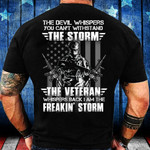 The Veteran Whispers Back I Am The Freakin Storm T-Shirt - ATMTEE