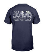 Warning This Veteran Is Medicated For Your Protection T-Shirt - ATMTEE