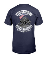 Veterans Shirt - We Owe Illegals Nothing And Our Veterans T-Shirt - ATMTEE