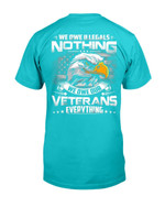 We Owe Illegals Nothing We Owe Our Veterans Everything T-Shirt - ATMTEE