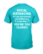 Social Distancing If I Can Turn Around And Punch You In The Face You're Too Close T-Shirt - ATMTEE