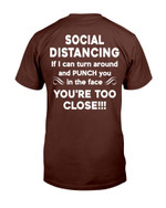 Social Distancing If I Can Turn Around And Punch You In The Face You're Too Close T-Shirt - ATMTEE