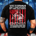 Veterans Shirt Don't Think Because My Time Has Ended That I Won't Suit Up Again T-Shirt - ATMTEE