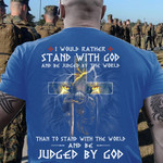 I Would Rather Stand With God And Be Judged By The World