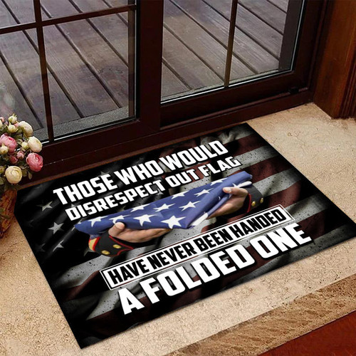 Veteran Welcome Rug, Those Who Would Disrespect Our Flag Have Never Been Handed A Folded One Doormat