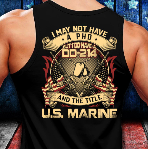 Marines Veteran Tank, I May Not Have A PhD But I Do Have A DD-214 And The Title U.S. Marine Tank