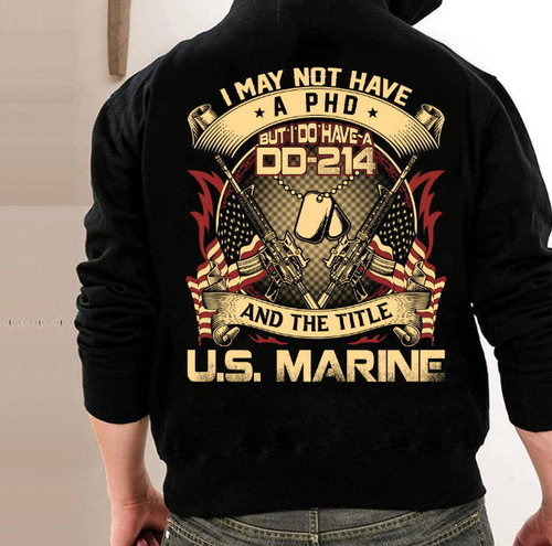 Marines Veteran Hoodie, I May Not Have A PhD But I Do Have A DD-214 And The Title U.S. Marine Hoodie