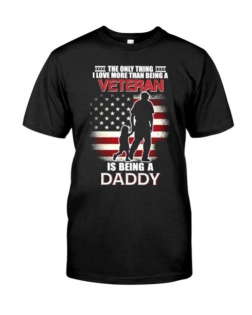 Veteran Shirt, Dad Shirt, I Love More Than Being A Veteran Is Being A Daddy T-Shirt KM0906