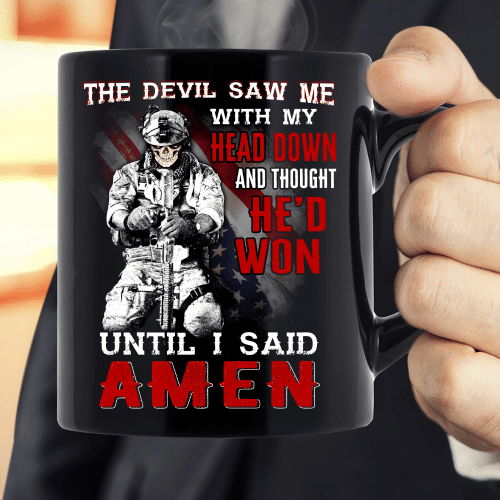 The Devil Saw Me With Head Down And Thought He'd Won Until I Said Amen Mug