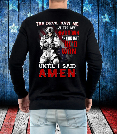 The Devil Saw Me With Head Down And Thought He'd Won Until I Said Amen Long Sleeve