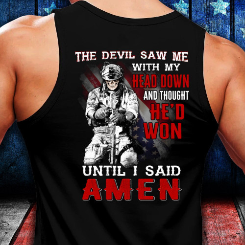 Veterans Shirt -  The Devil Saw Me With Head Down And Thought He'd Won Until I Said Amen Sleeveless
