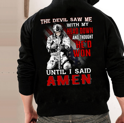 The Devil Saw Me With Head Down And Thought He'd Won Until I Said Amen Veteran Hoodie, Veteran Sweatshirts