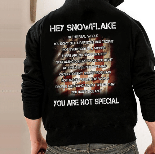 Hey Snowflake In The Real World You are Not Special Hoodies