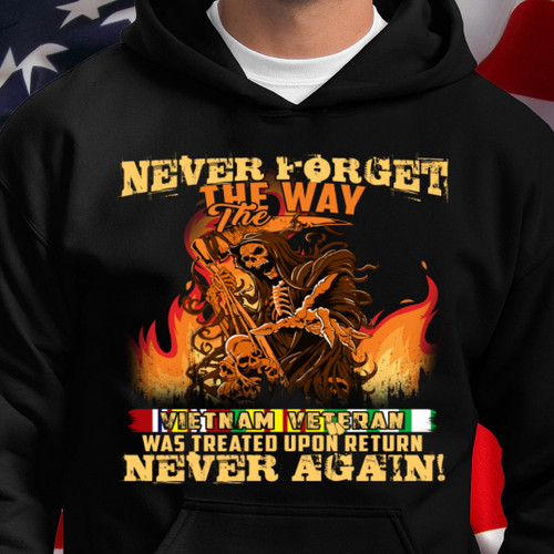 Never Forget The Way The Vietnam Veteran Was Treated Upon Return Never Again Hooded Sweatshirt