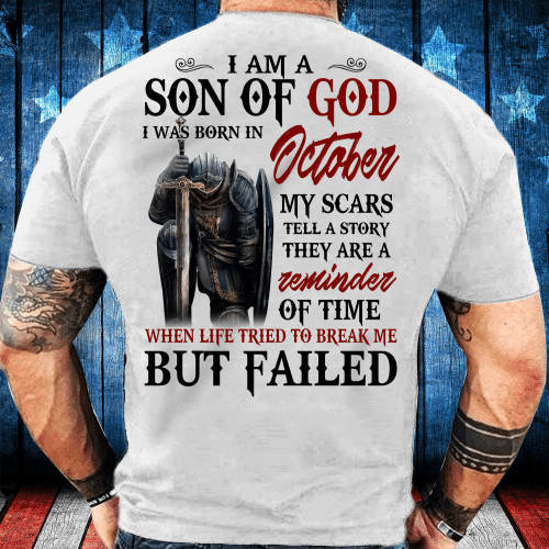 I Am A Son Of God I Was Born In October My Scars Tell A Story They Are A Reminder Of Time T-Shirt