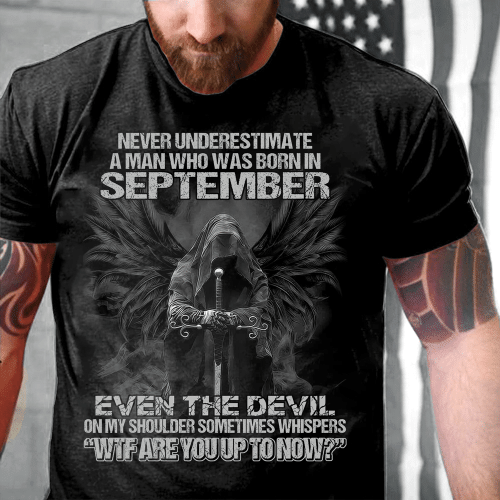 Never Underestimate A Man Who Was Born In September Even The Devil T-Shirt