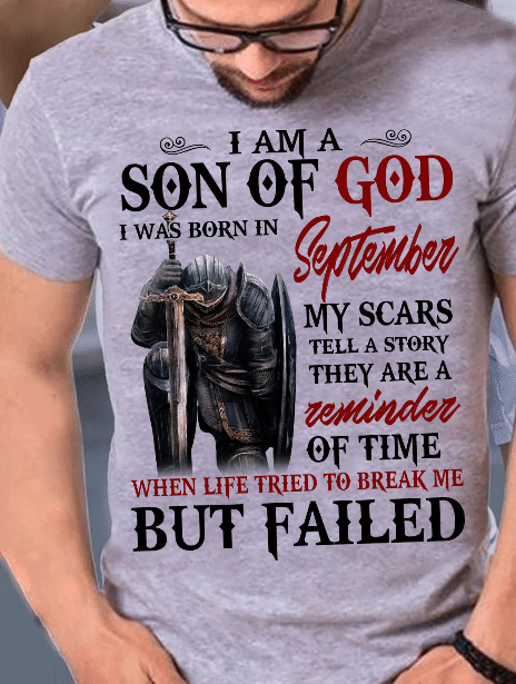 I Am A Son Of God I Was Born In September My Scars Tell A Story They Are A Reminder Of Time T-Shirt