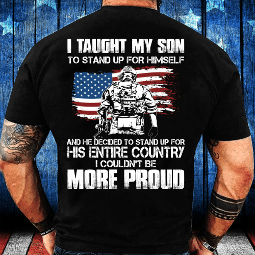 I Taught My Son To Stand Up For Himself, I Couldn't Be More Proud T-Shirt