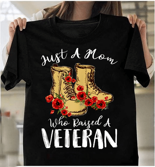 Just A Mom Who Raised A Veteran T-Shirt