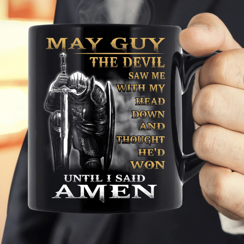 May Guy The Devil Saw Me With Head Down And Thought He'd Won Until I Said Amen Mug
