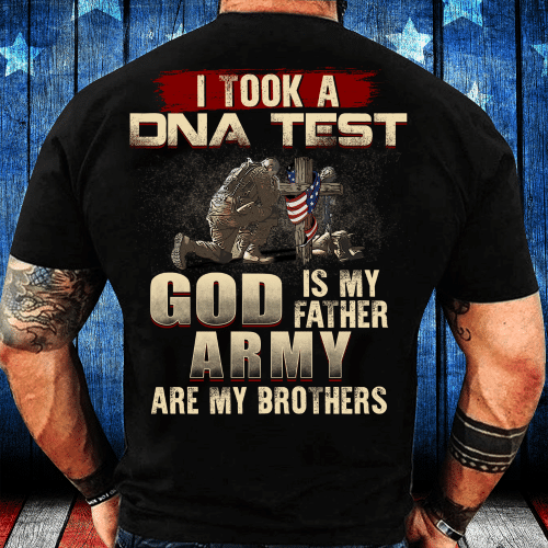 I Took A DNA Test God Is My Father Army Are My Brothers T-Shirt
