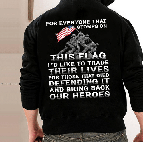 For Everyone That Stomps On This Flag And Bring Back Our Heroes Veteran Hoodie, Veteran Sweatshirts