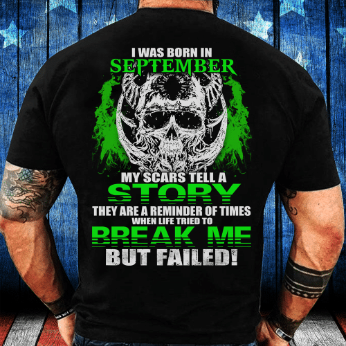 I Was Born In September My Scars Tell A Story They Are A Reminder Of Times T-Shirt