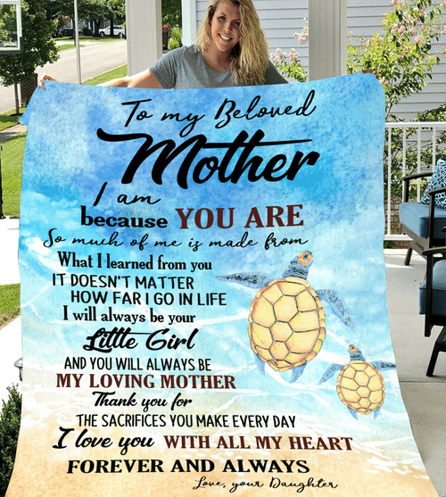 Mother's Day Gift, Mom Blanket, To My Beloved Mother I Am Because You Are Turtle Ocean Fleece Blanket