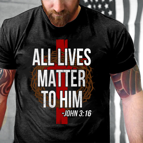 4th Of July Shirt, All Lives Matter To Him, Christian Jesus T-Shirt KM2906