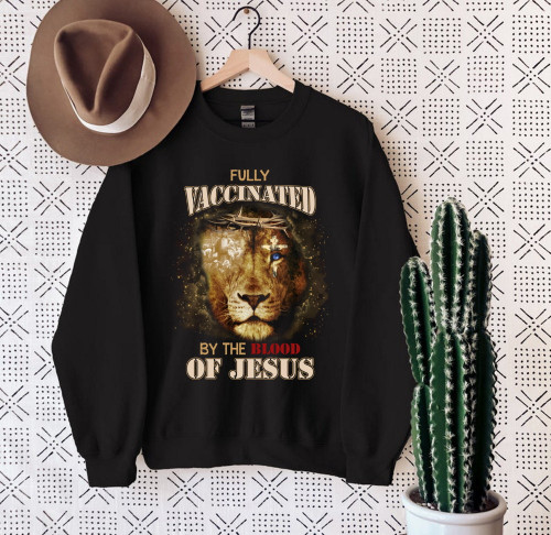 Fully Vaccinated By The Blood Of Jesus Lion Sweatshirt