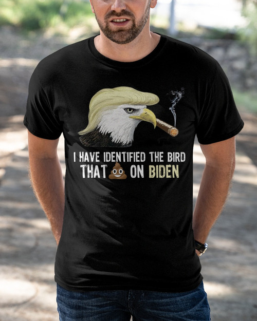 I Have Identified The Bird That Shit On Biden T-Shirt