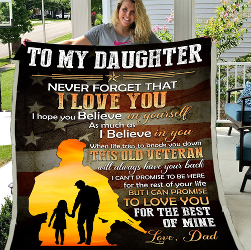Daughter Blanket, To My Daughter Never Forget That I Love You I Hope You Believe Veteran Fleece Blanket