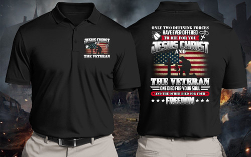 Veteran Polo Shirt, Only Two Defining Forces Have Ever Offered, Jesus Christ And The Veteran Polo Shirt