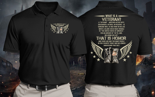 Veteran Polo Shirt, Father Day Gift For Dad, What Is A Veteran That Is Honor Polo Shirt